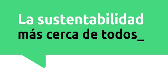 La Sustentabilidad más cerca de todos_